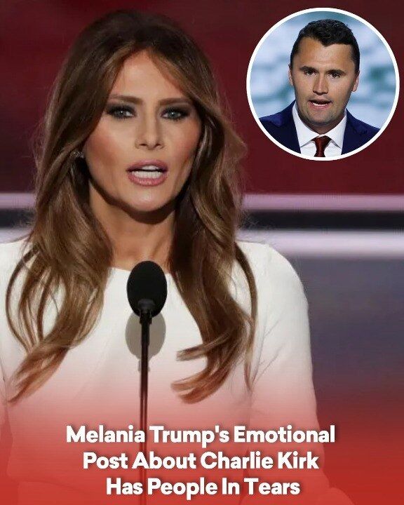 Melania Trump Mourns Charlie Kirk in Heartfelt Post