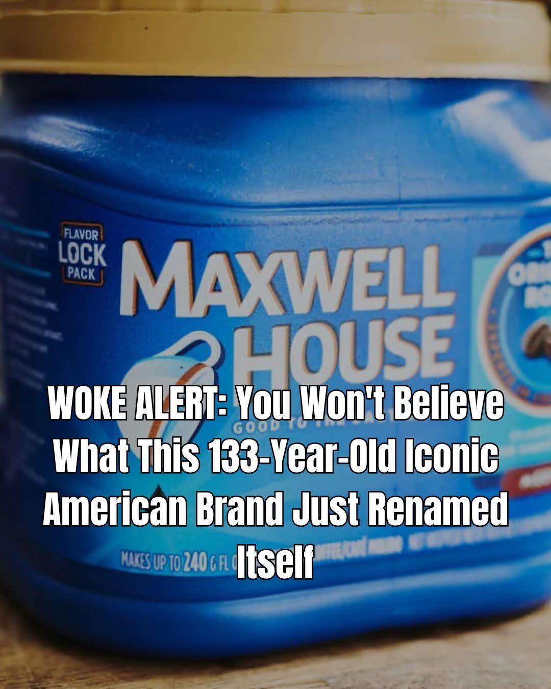 Why Maxwell House Is Changing Its Name After 133 Years