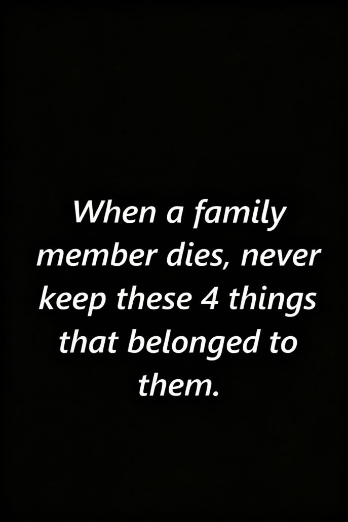 Items You May Want to Release After a Loved One Passes Away