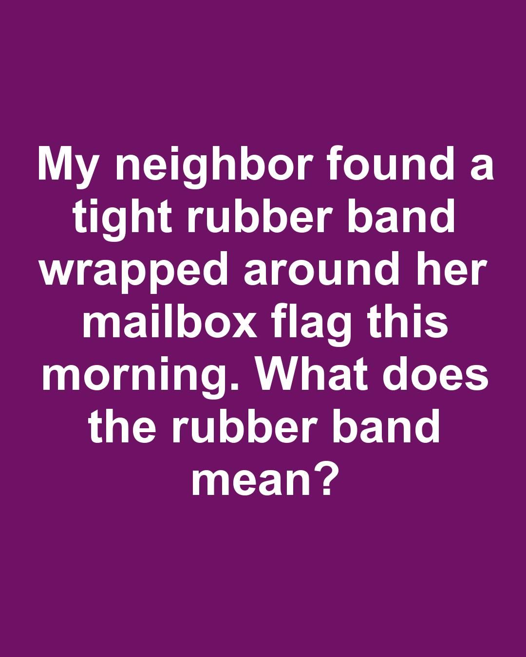 Why You Might Find a Rubber Band on Your Mailbox
