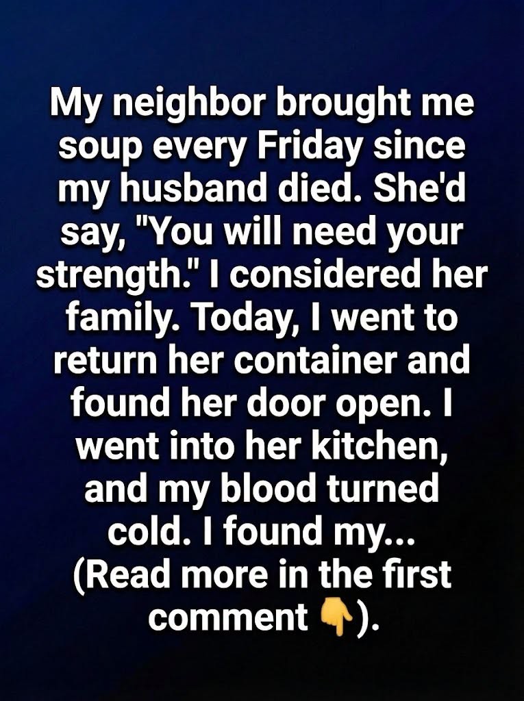 She Never Missed a Friday With Soup—Then I Finally Found Out Why