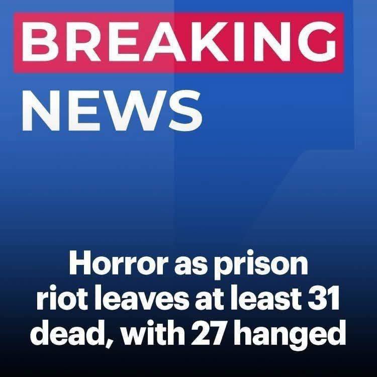 Deadly Prison Riot Leaves Dozens Dead as Investigators Work to Uncover What Happened