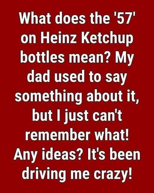 Why Heinz Ketchup Bottles Display the Number 57: The Surprising Story Behind a Marketing Legend