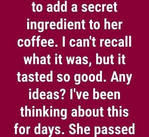The Secret Ingredient That Gave Grandma’s Coffee Its Memorable Flavor